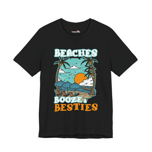 Beaches Booze & Besties Good Times T-Shirt