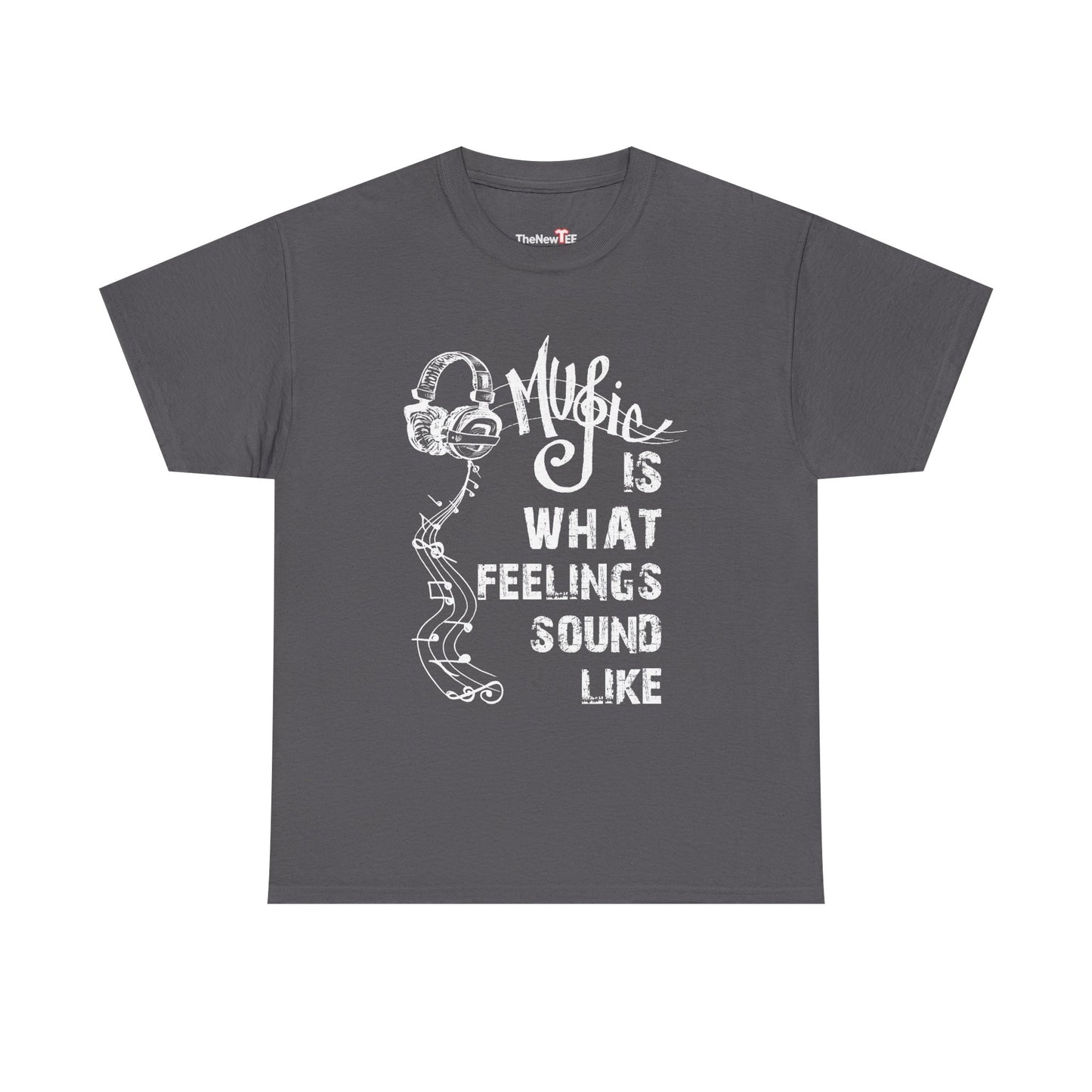 Music Is What Feelings Sound Like - Unisex T-Shirt