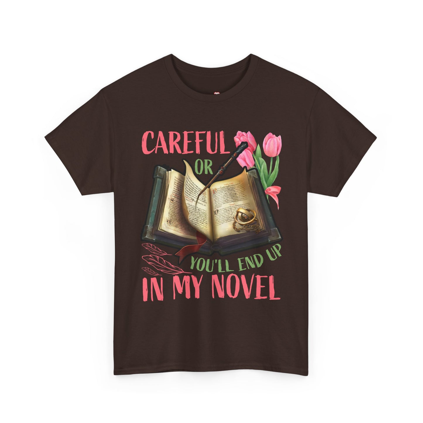 Careful Or You'll End Up In My Novel Funny Writer Novelist TShirt