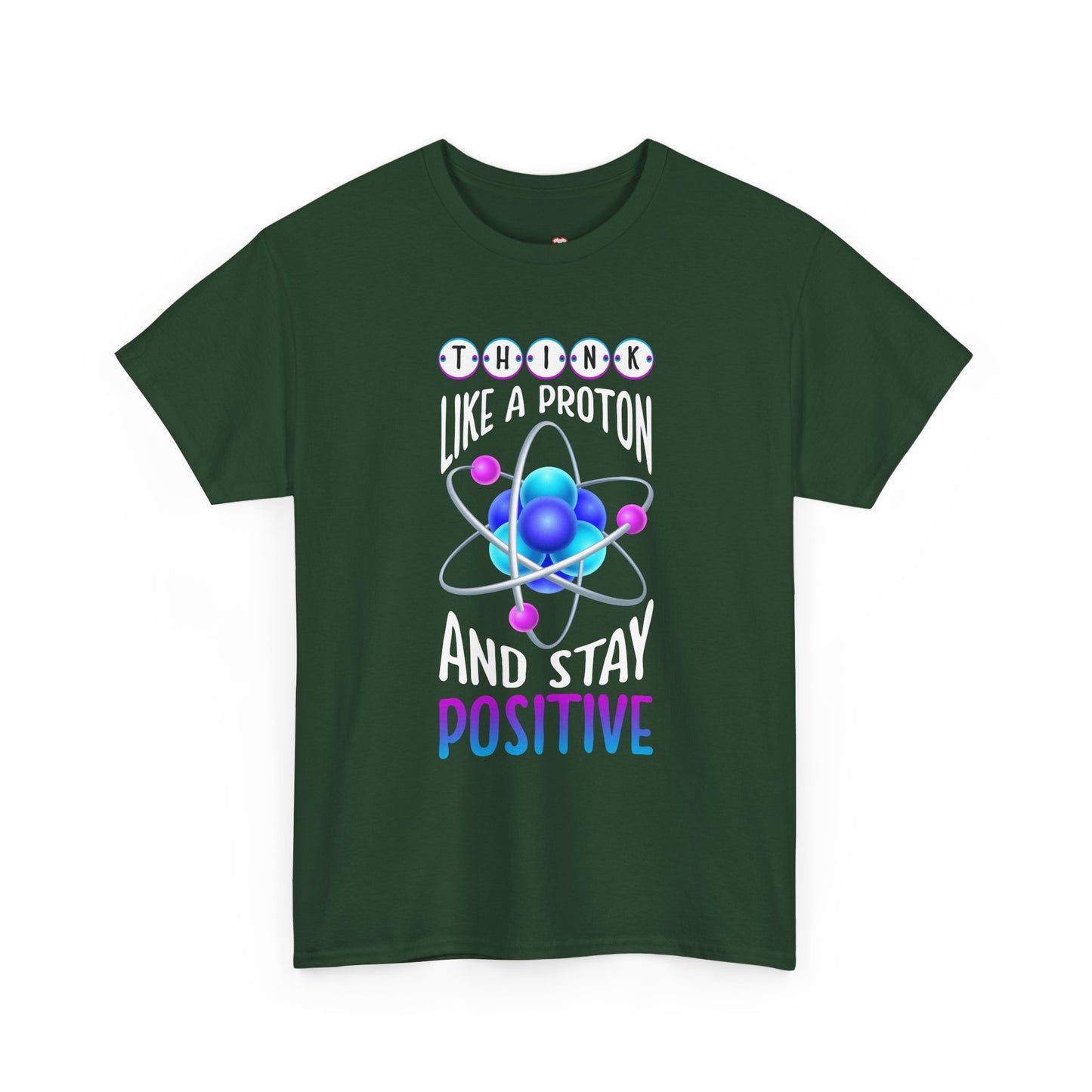 Think Like A Proton And Stay Positive Funny Science - Unisex T-Shirt
