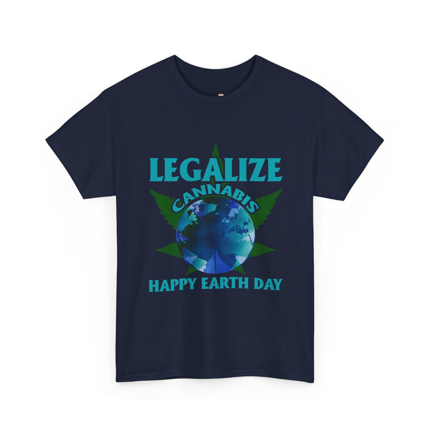 Happy Earth Day Legalize Cannabis - Unisex T-Shirt