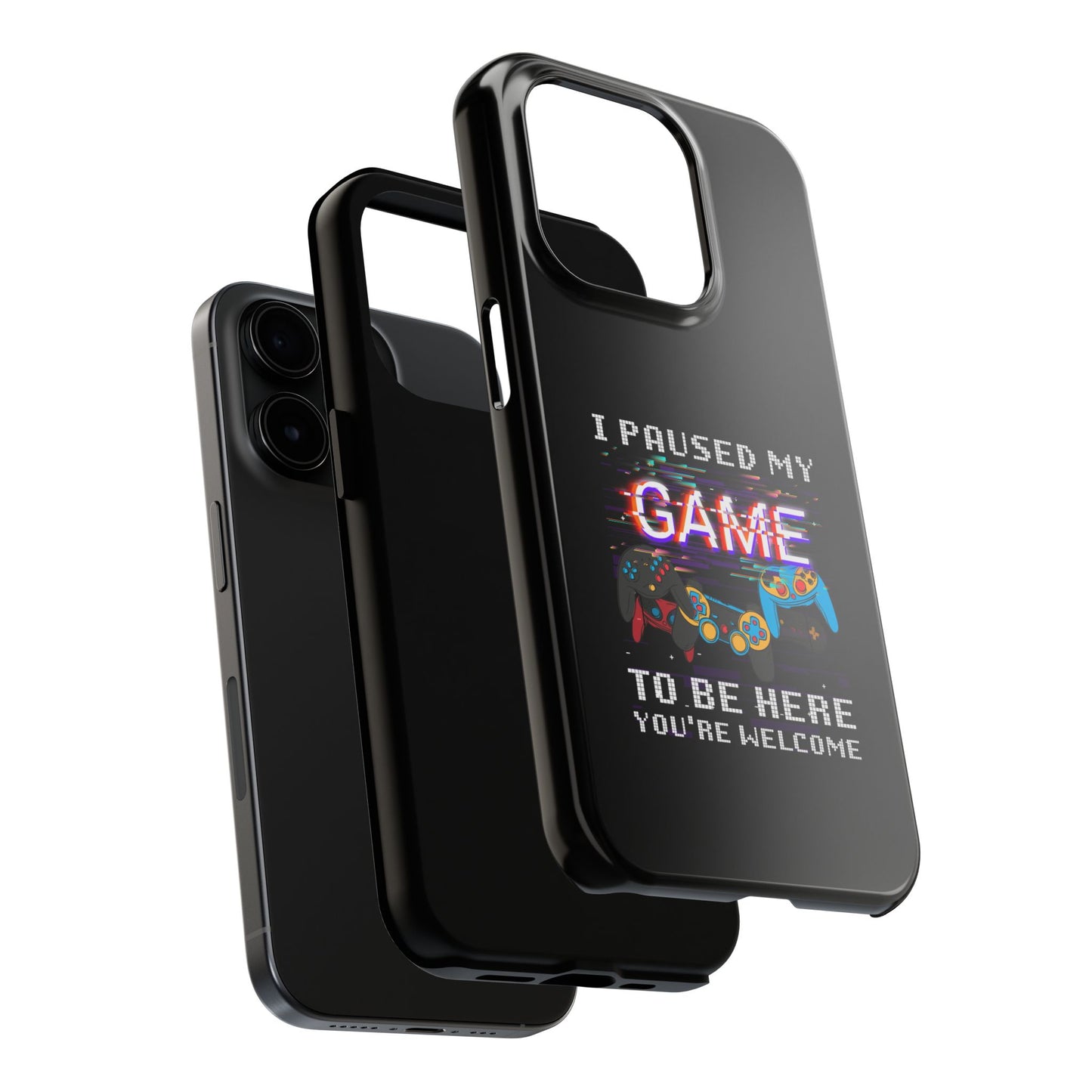 Video Gamer Shirt I Paused My Game To Be Here You'Re Welcome - Tough Phone Case