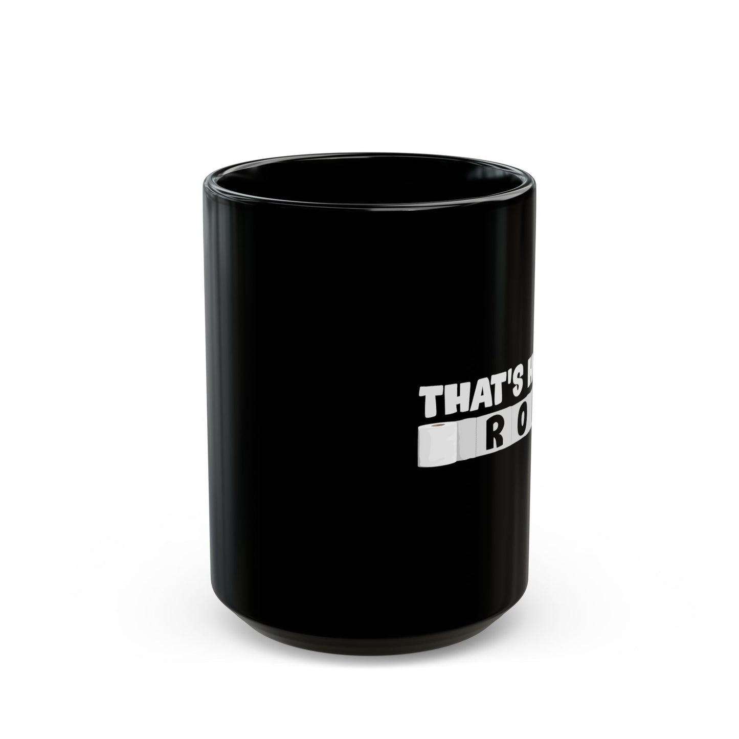 That'S How I Roll Toilet Paper - Black Mug