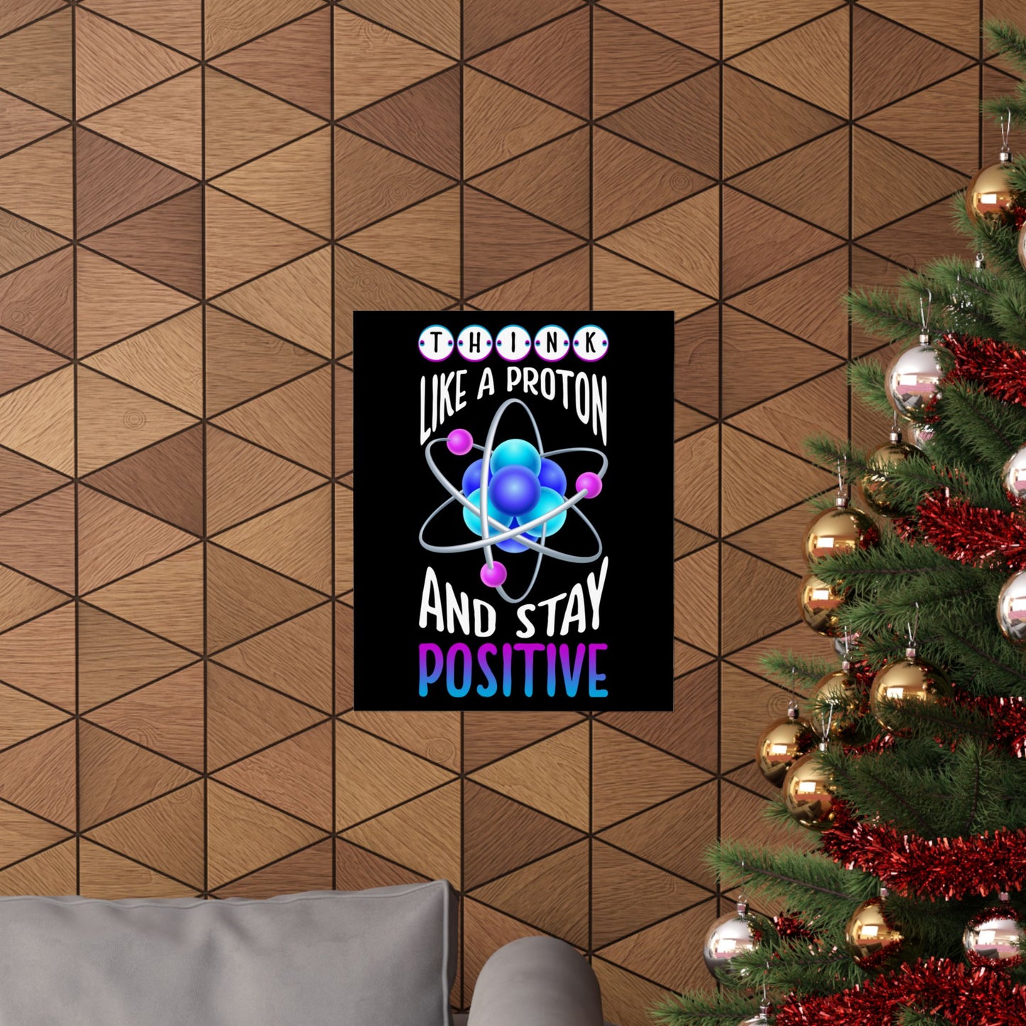 Think Like A Proton And Stay Positive Funny Science - Wall Art