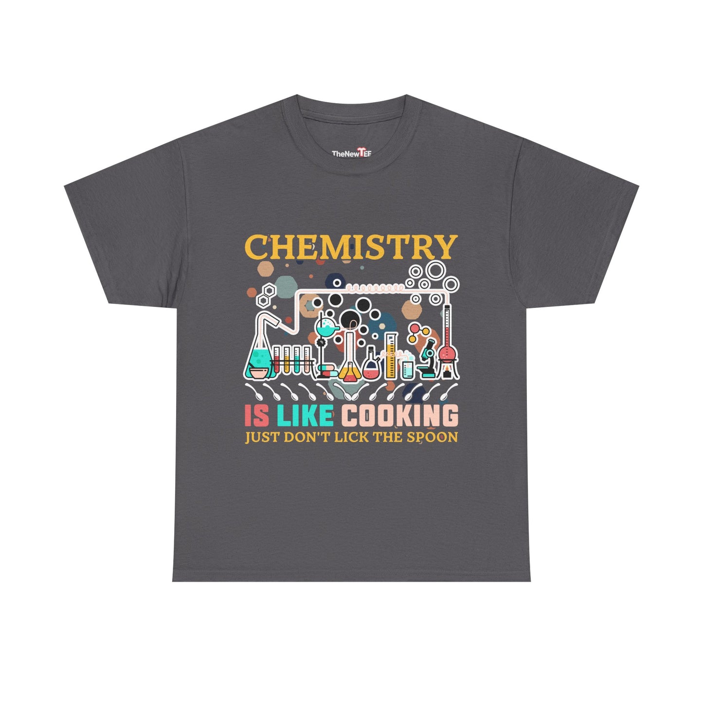 Science Chemistry Is Like Cooking Just Don'T Lick The Spoon - Unisex Graphic T-Shirt