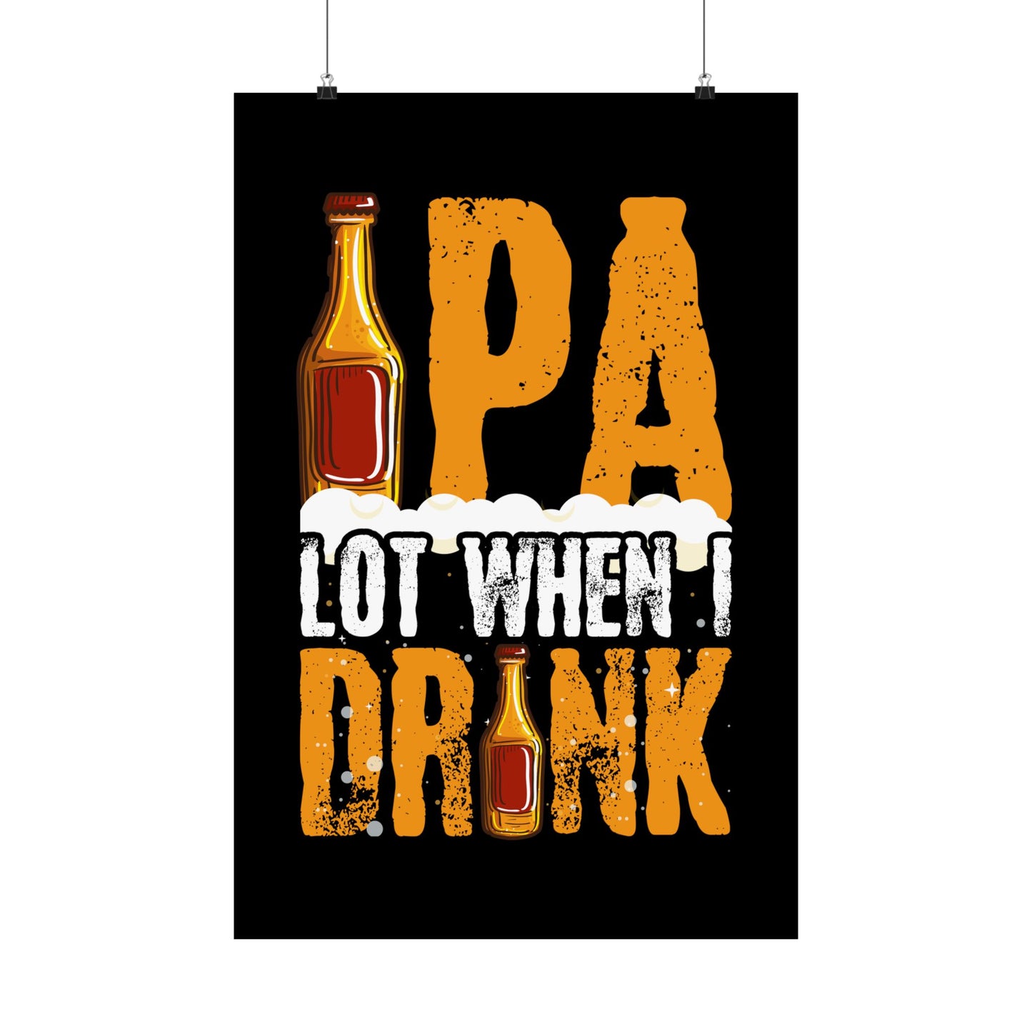 Ipa Lot When I Drink Funny Beer Drinking - Wall Art