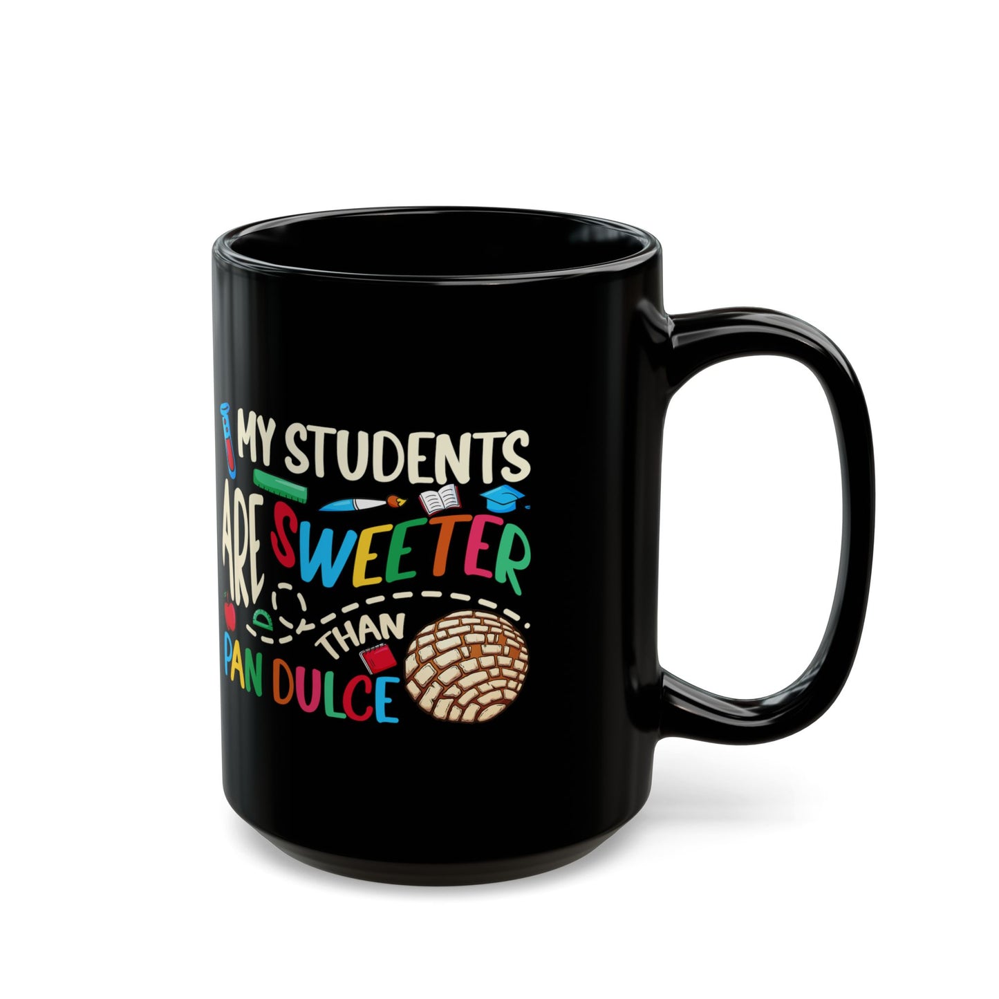 My Students Are Sweeter Than Pan Dulce Spanish Teacher - Black Mug