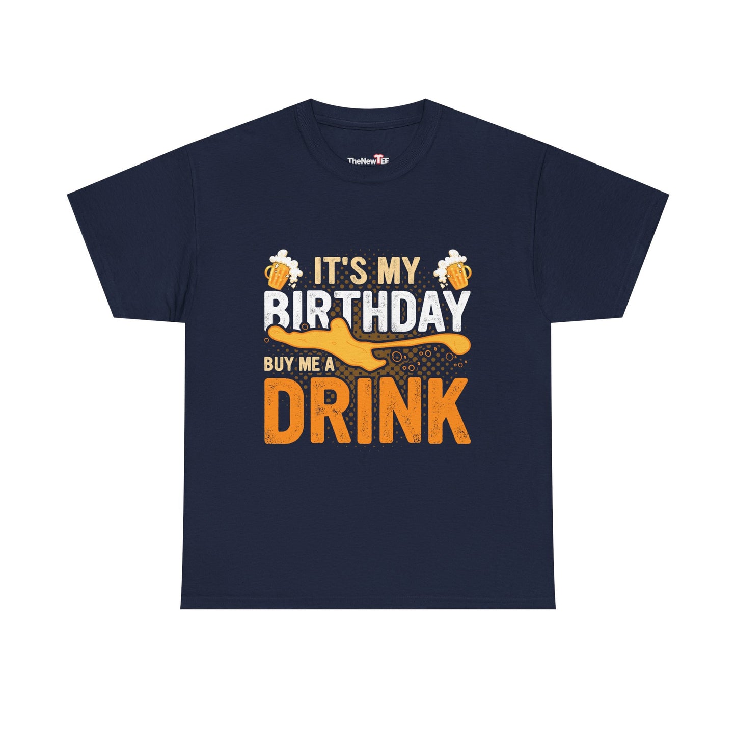 It'S My Birthday Buy Me A Drink Novelty Drinking - Unisex T-Shirt