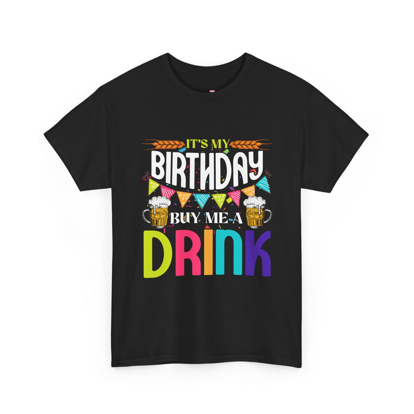It'S My Birthday Buy Me A Drink Novelty Drinking - Unisex T-Shirt