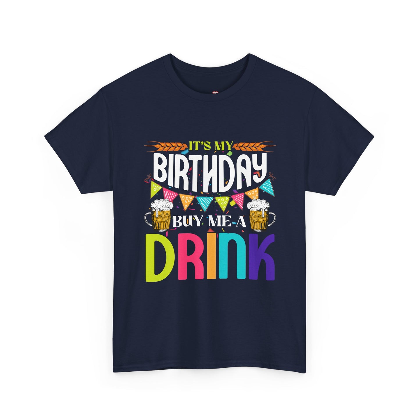 It'S My Birthday Buy Me A Drink Novelty Drinking - Unisex T-Shirt