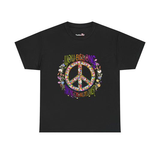 You Belong Among The Wildflower Hippie Peace Symbol - Unisex T-Shirt