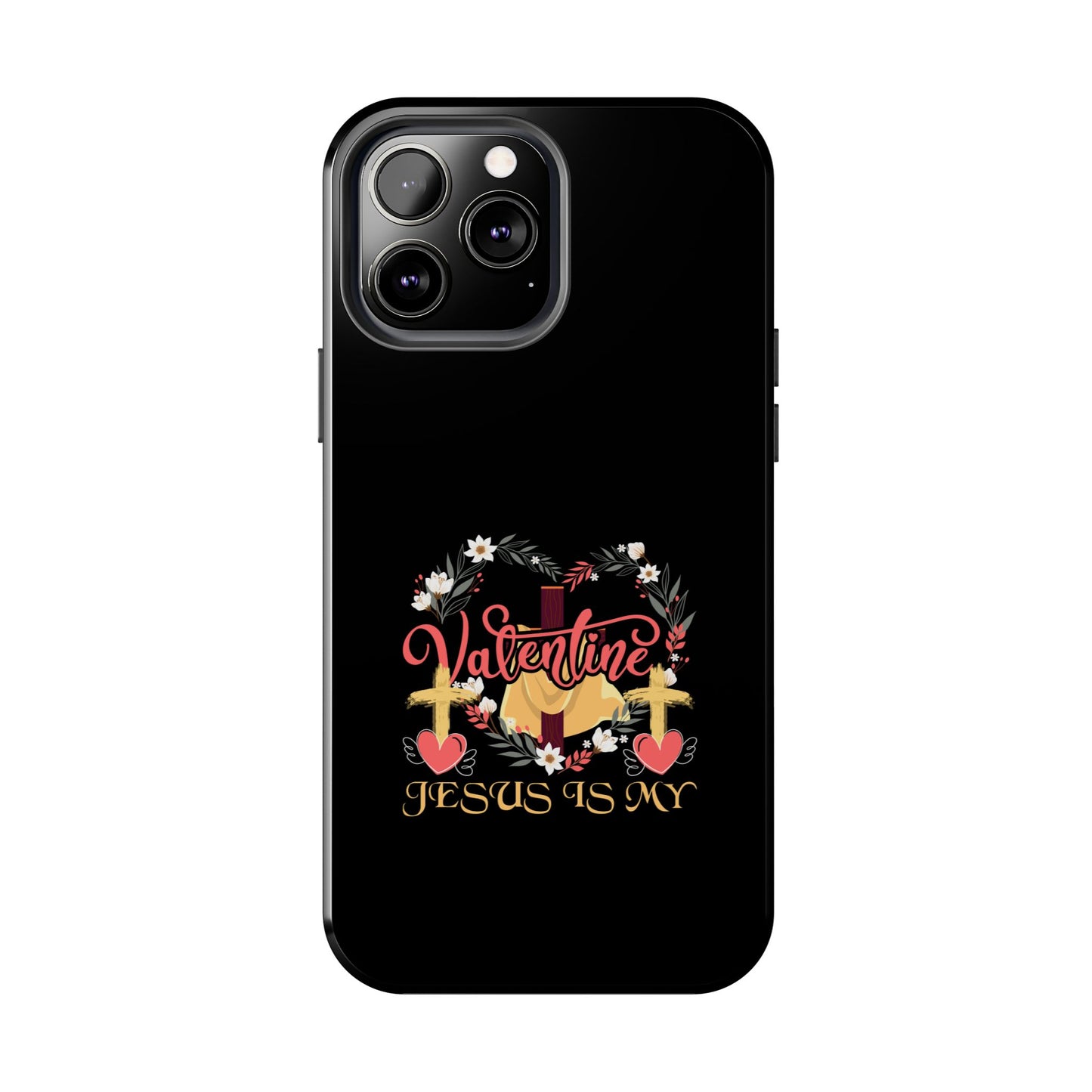 Jesus Is My Valentine Heart Valentine'S Day - Tough Phone Case