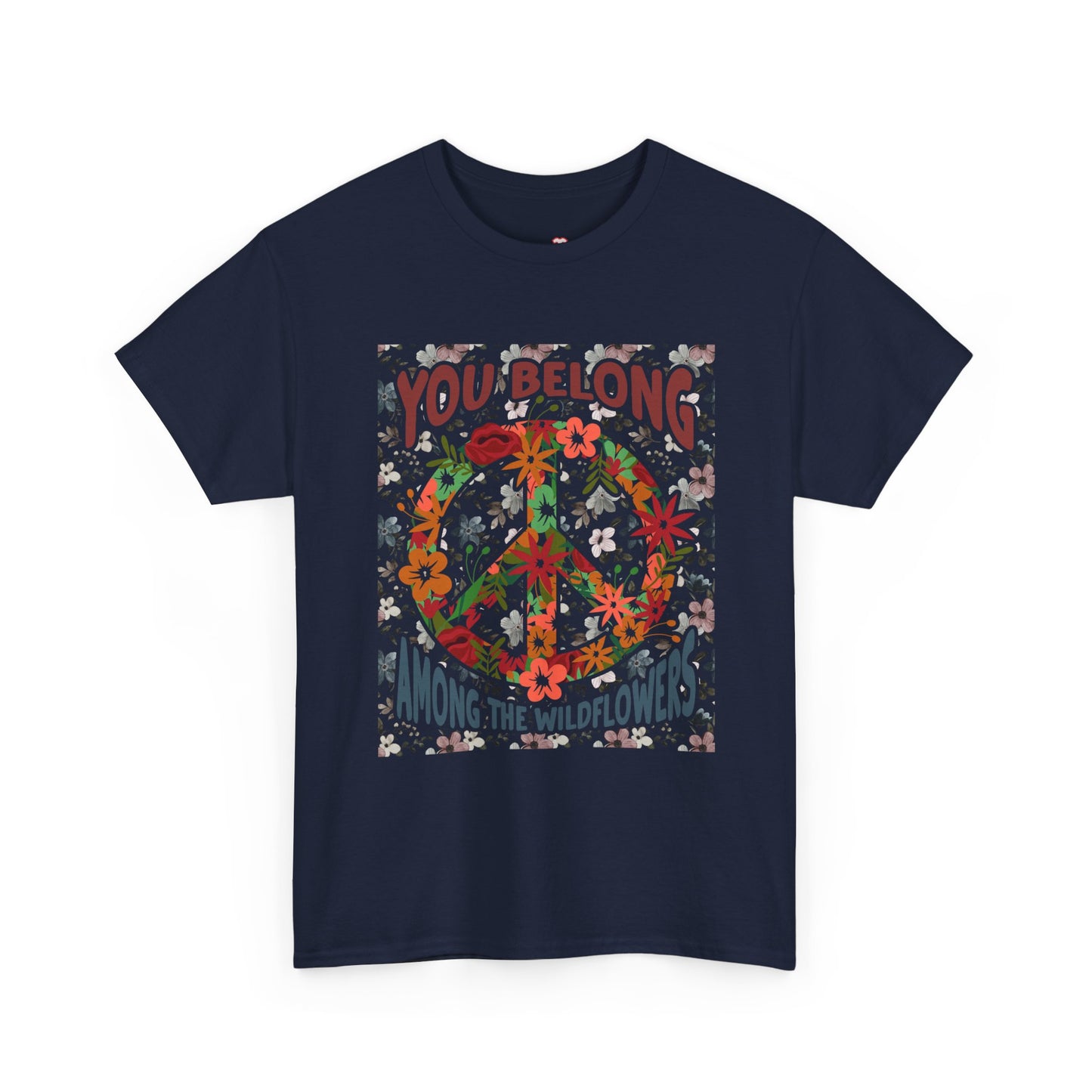 You Belong Among The Wildflower Hippie Peace Symbol - Unisex T-Shirt