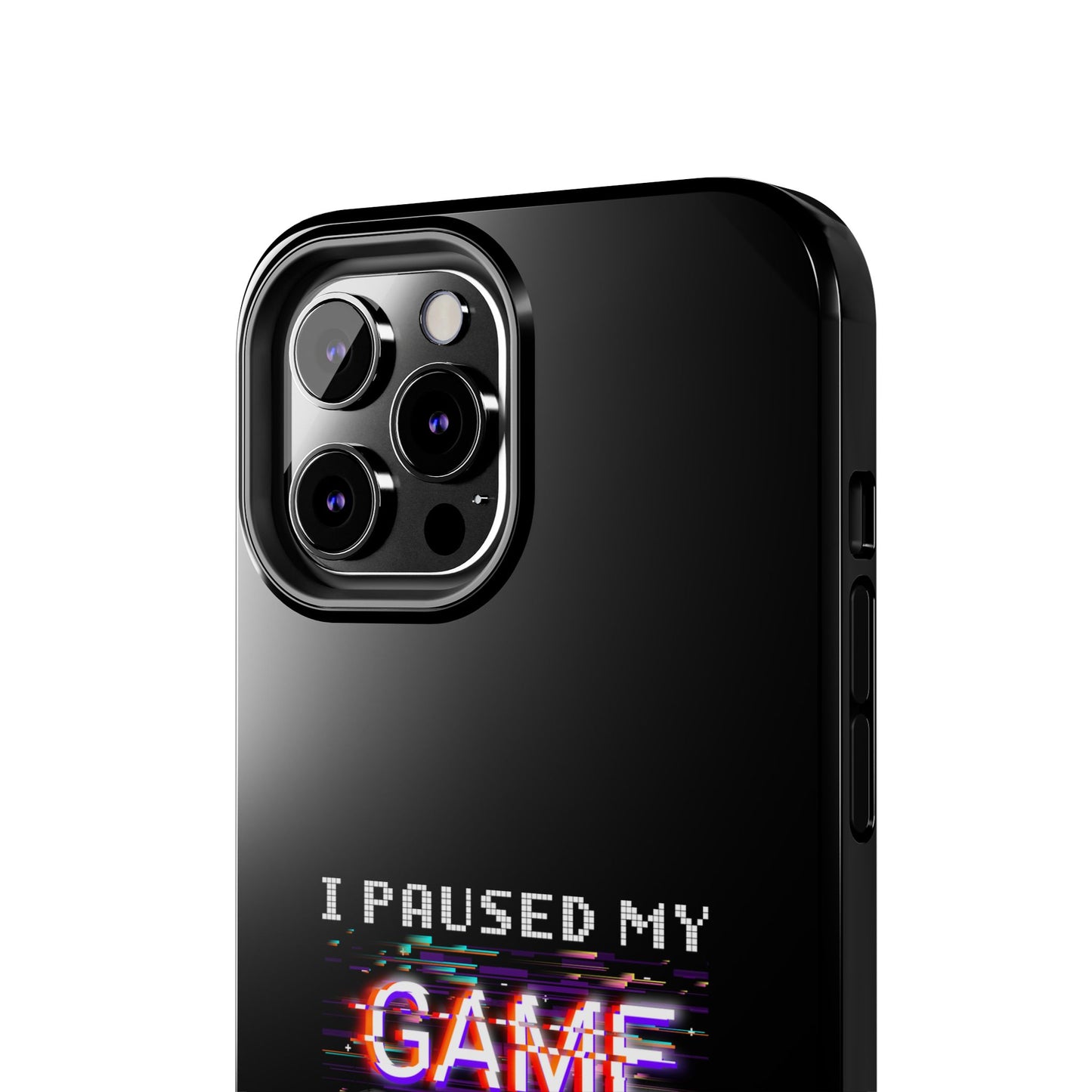 Video Gamer Shirt I Paused My Game To Be Here You'Re Welcome - Tough Phone Case