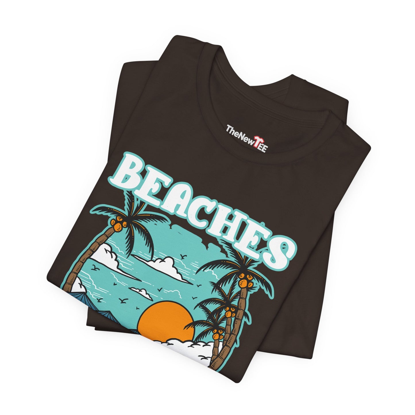 Beaches Booze & Besties Good Times T-Shirt