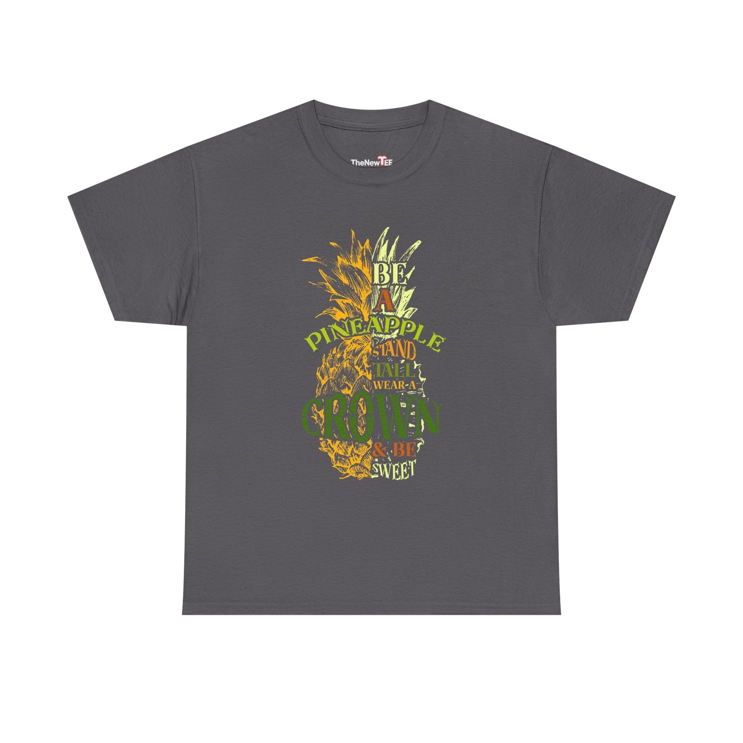 Be A Pineapple Stand Tall - Unisex T-Shirt