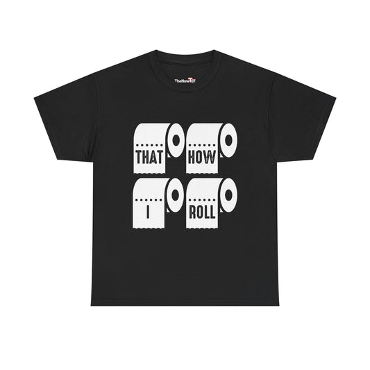 That'S How I Roll Toilet Paper - Unisex T-Shirt