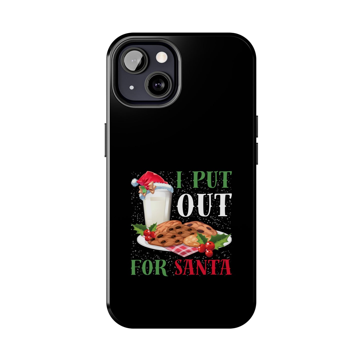 Christmas Cookies And Milk Funny I Put Out For Santa - Tough Phone Case