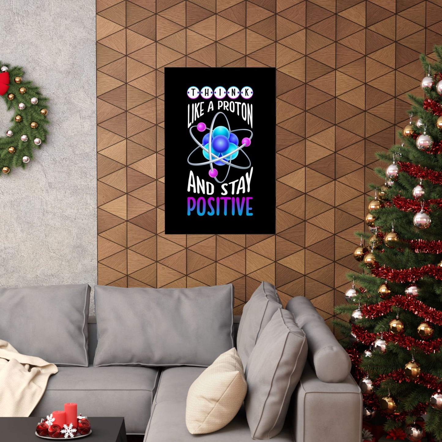 Think Like A Proton And Stay Positive Funny Science - Wall Art