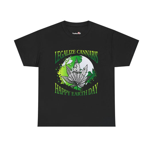 Happy Earth Day Legalize Cannabis - Unisex T-Shirt