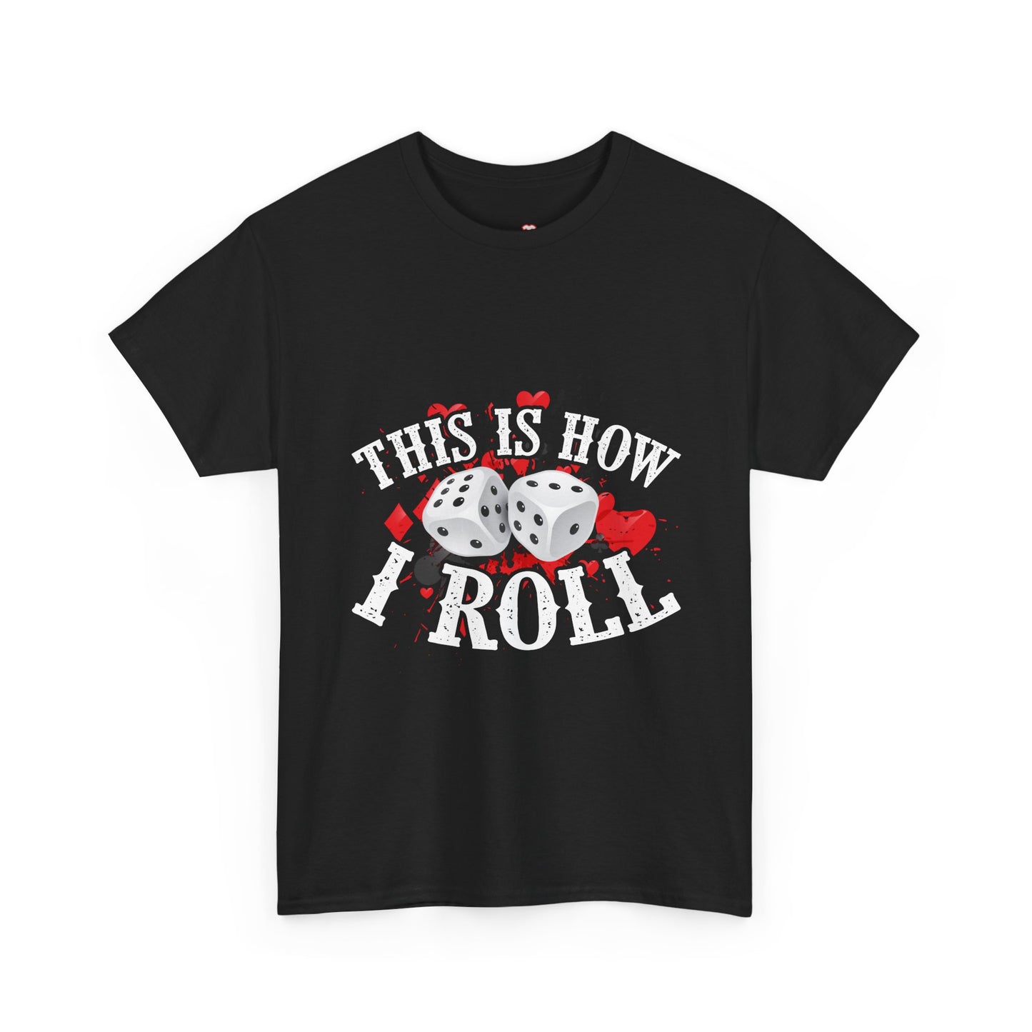 This Is How I Roll Funny Casino Themed Dice Gambling Humor - Unisex T-Shirt