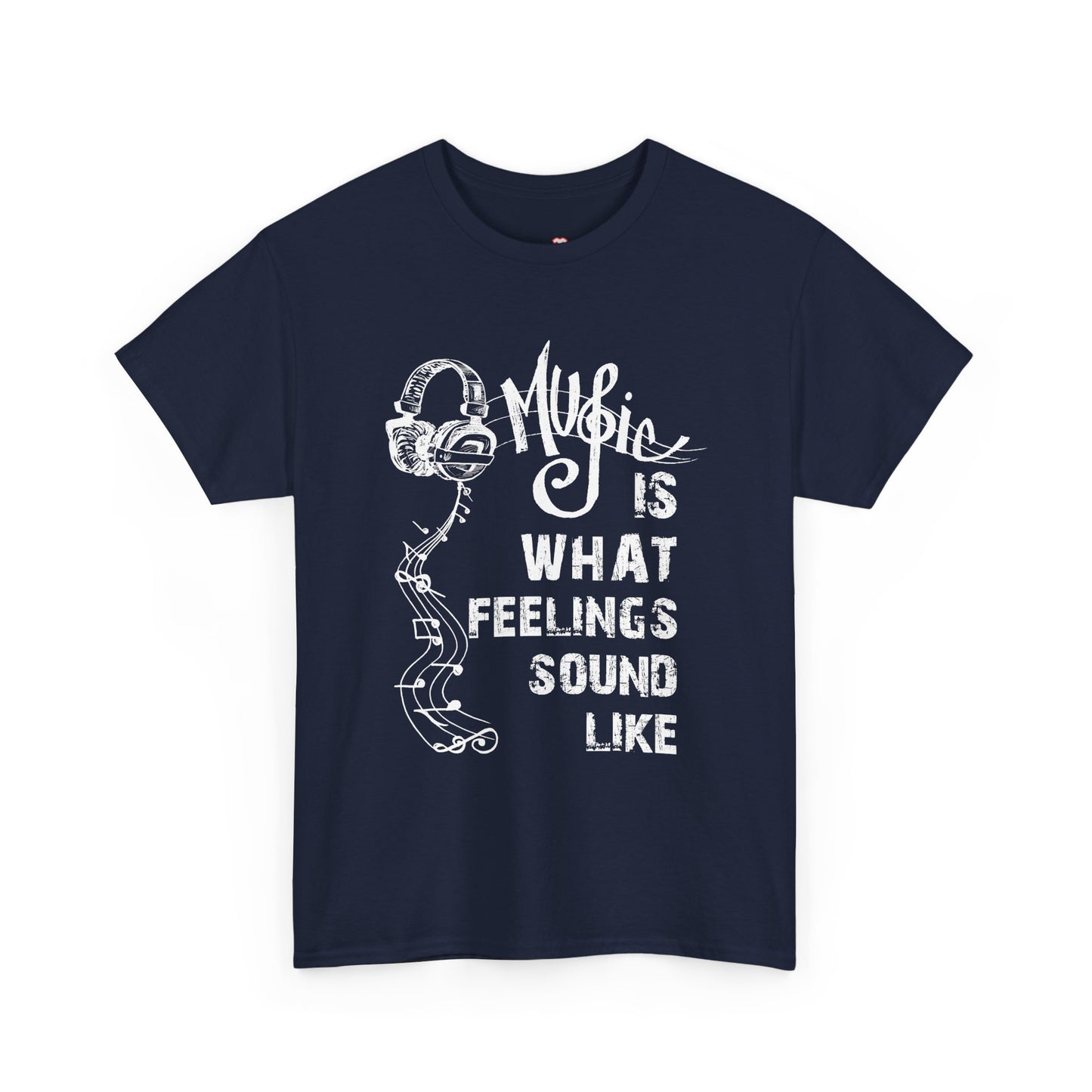 Music Is What Feelings Sound Like - Unisex T-Shirt