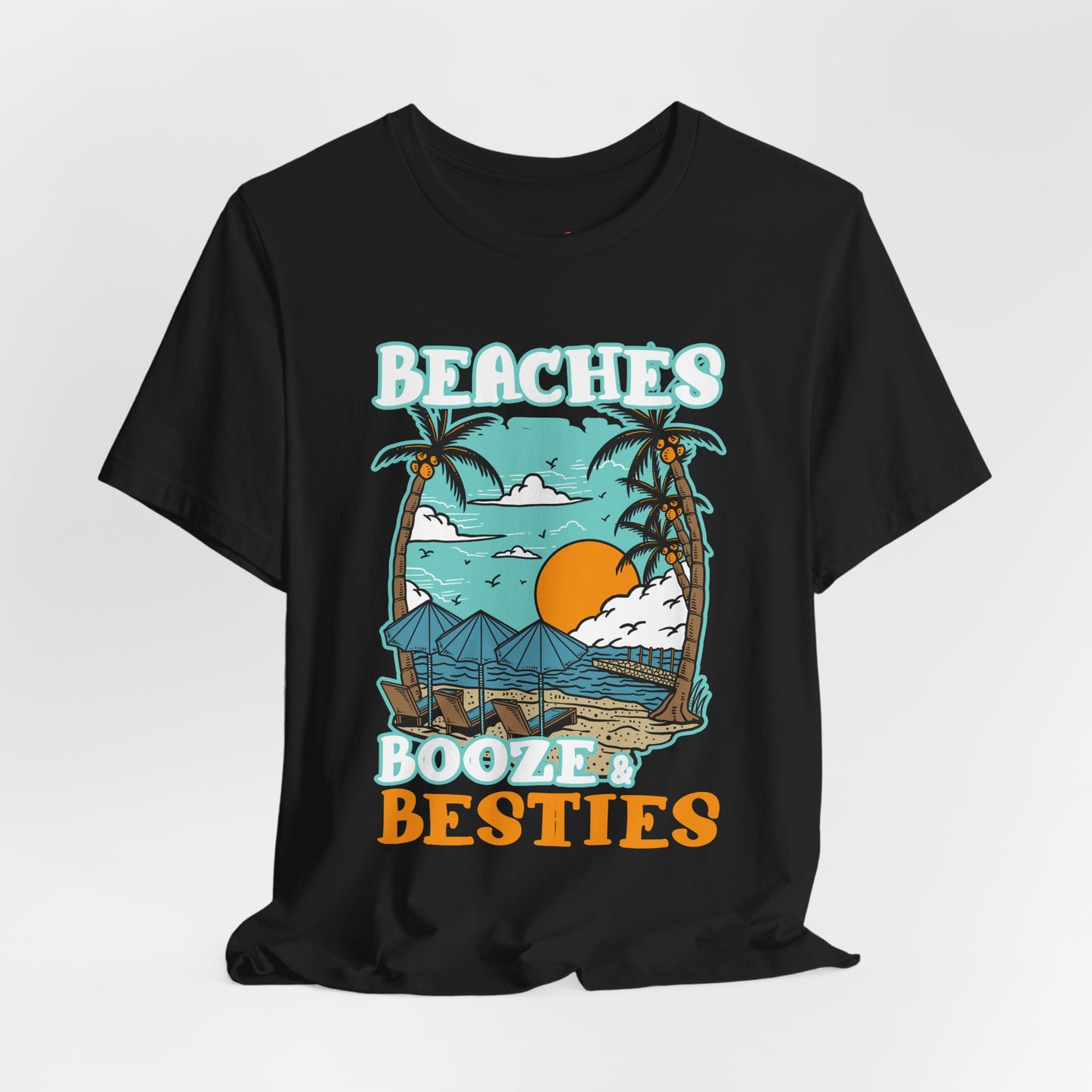 Beaches Booze & Besties Good Times T-Shirt