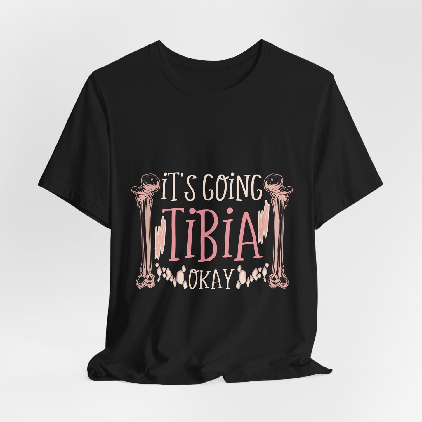 Its Going Tibia Okay Medical Pun Funny