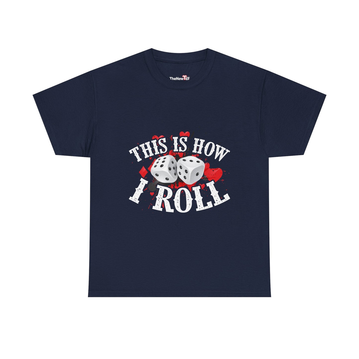 This Is How I Roll Funny Casino Themed Dice Gambling Humor - Unisex T-Shirt