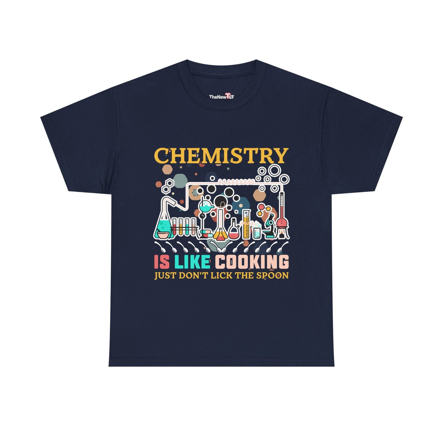 Science Chemistry Is Like Cooking Just Don'T Lick The Spoon - Unisex Graphic T-Shirt
