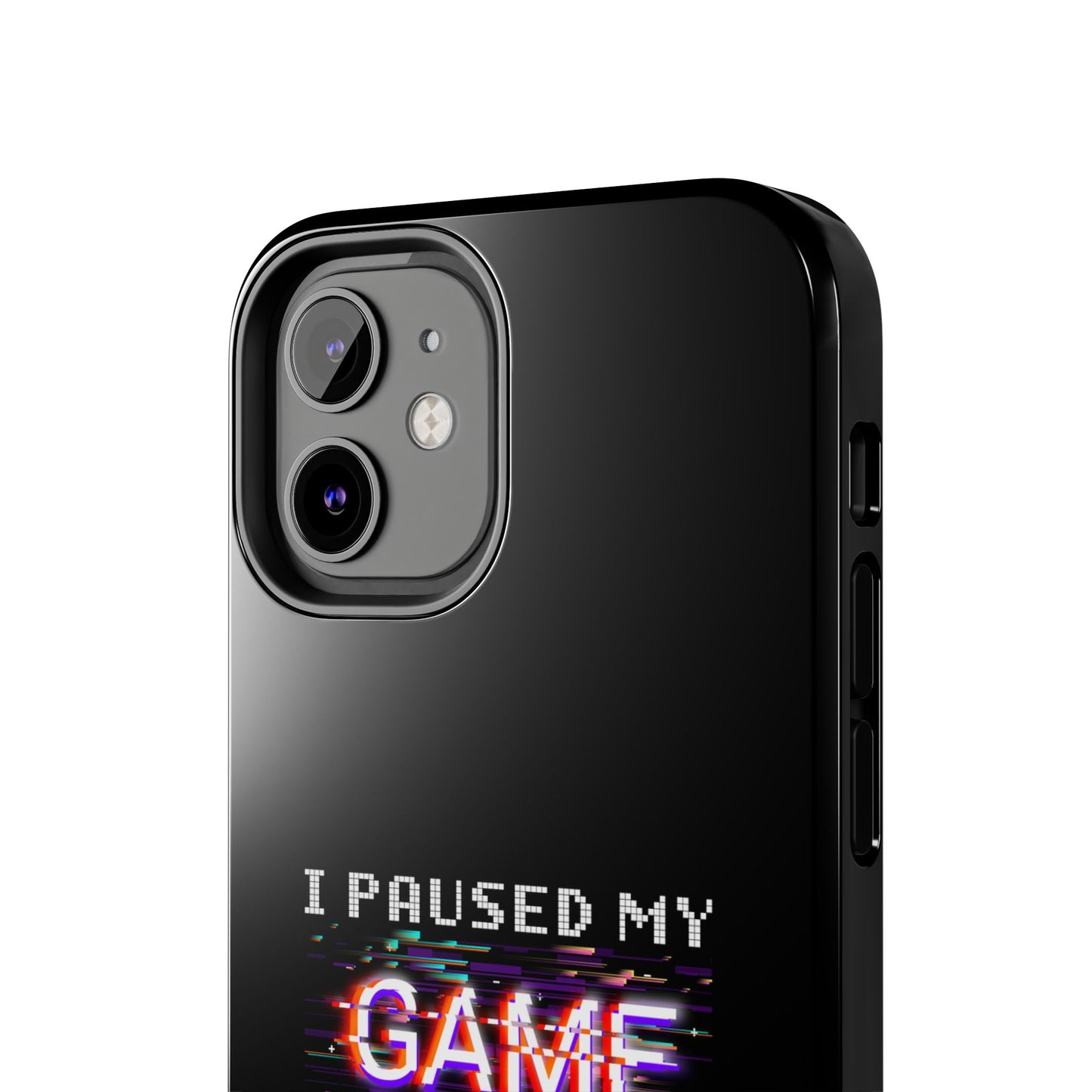 Video Gamer Shirt I Paused My Game To Be Here You'Re Welcome - Tough Phone Case