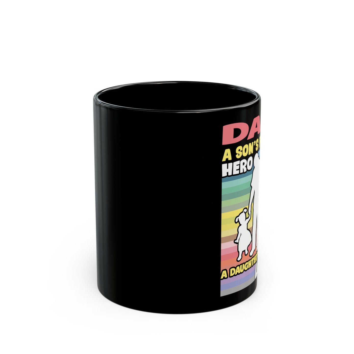 Dad A Daughter'S First Love A Son'S First Hero - Black Mug