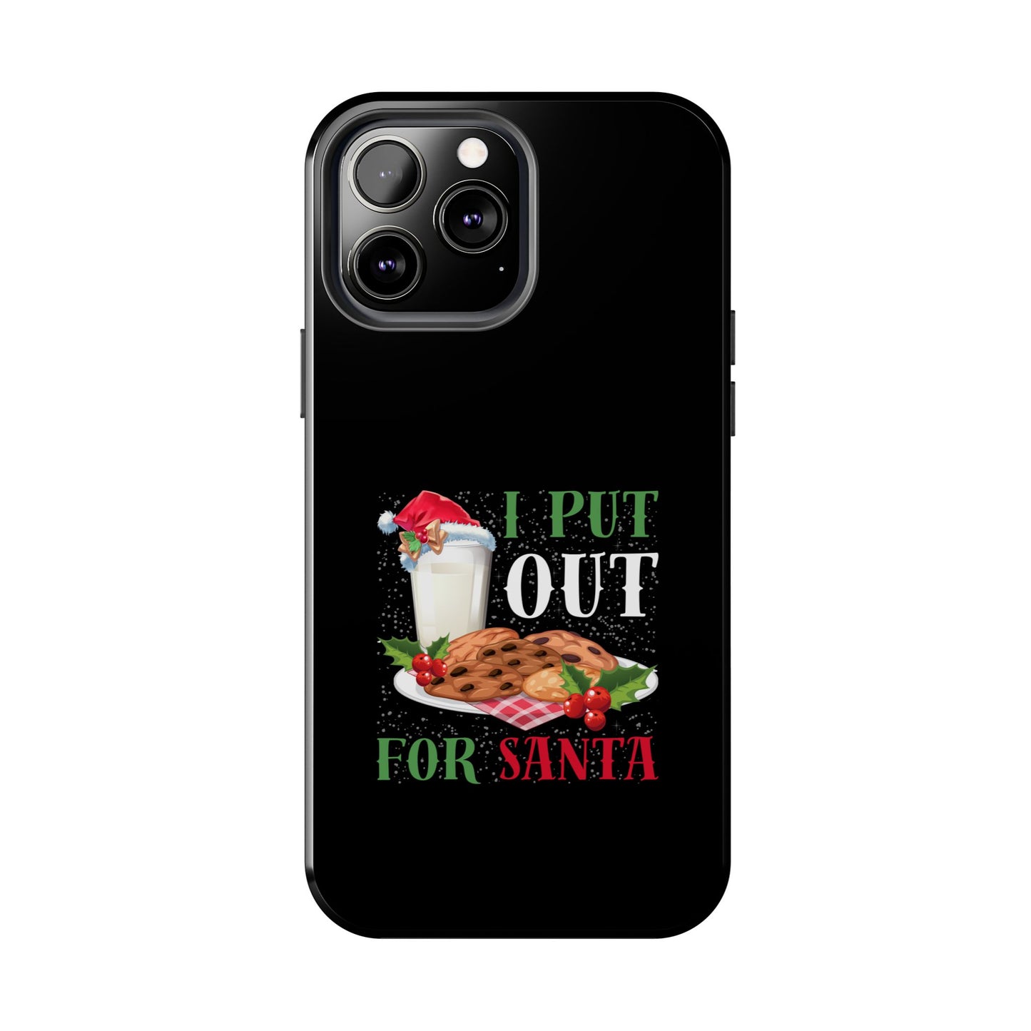 Christmas Cookies And Milk Funny I Put Out For Santa - Tough Phone Case