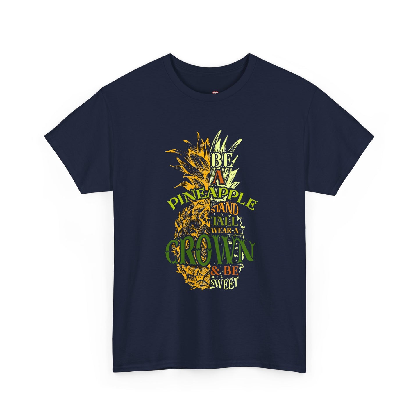 Be A Pineapple Stand Tall - Unisex T-Shirt