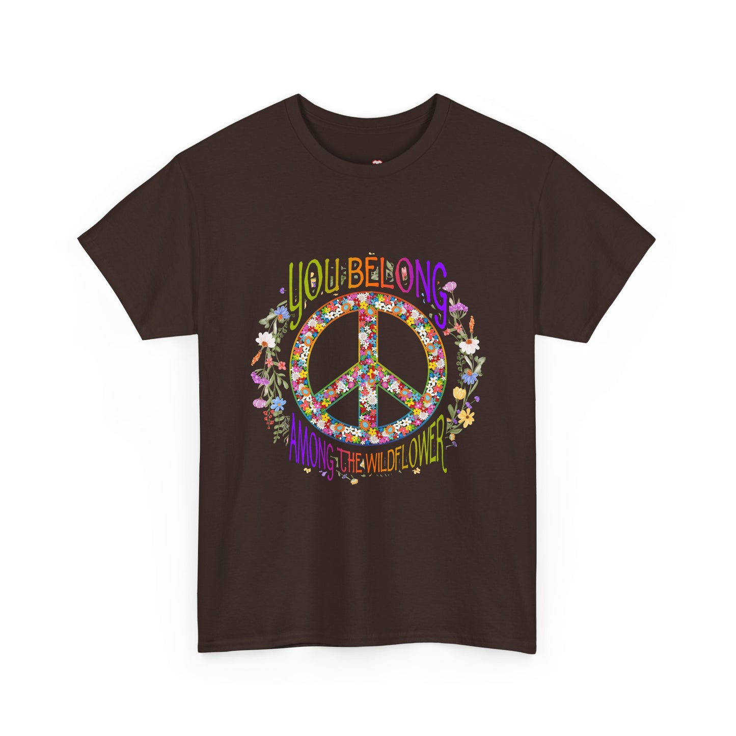 You Belong Among The Wildflower Hippie Peace Symbol - Unisex T-Shirt