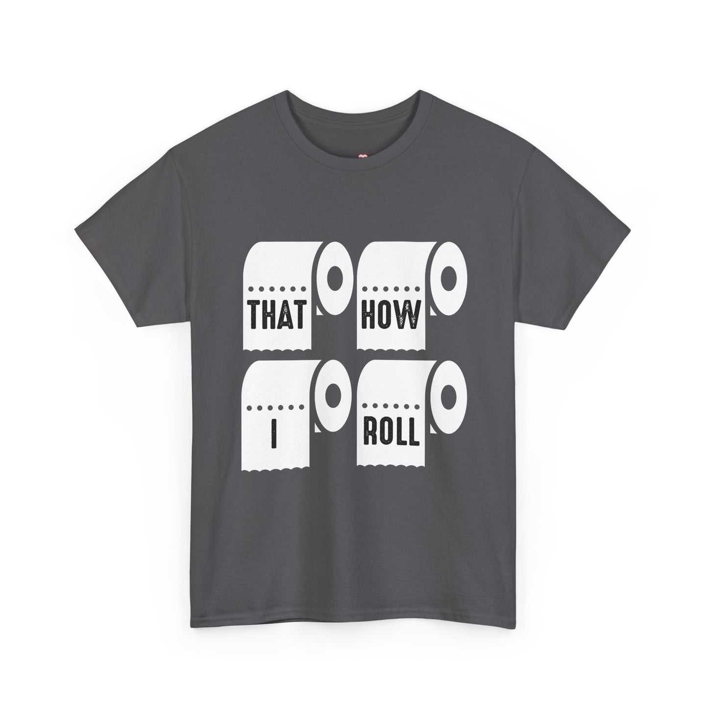That'S How I Roll Toilet Paper - Unisex T-Shirt