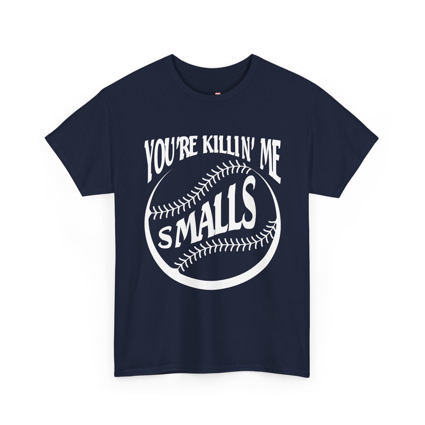 Cool You Re Killin Me Smalls - Unisex T-Shirt