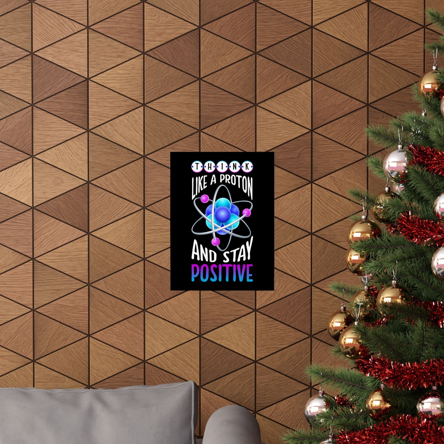 Think Like A Proton And Stay Positive Funny Science - Wall Art