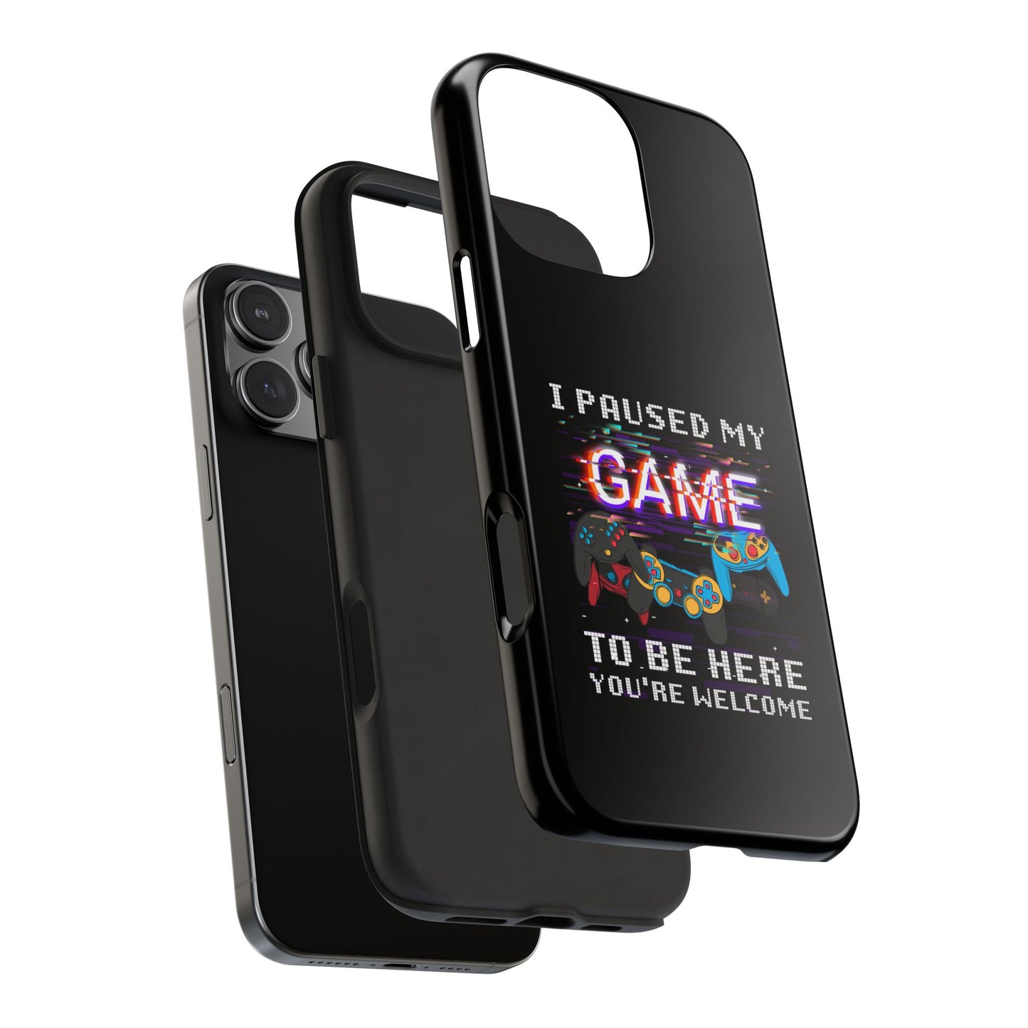 Video Gamer Shirt I Paused My Game To Be Here You'Re Welcome - Tough Phone Case