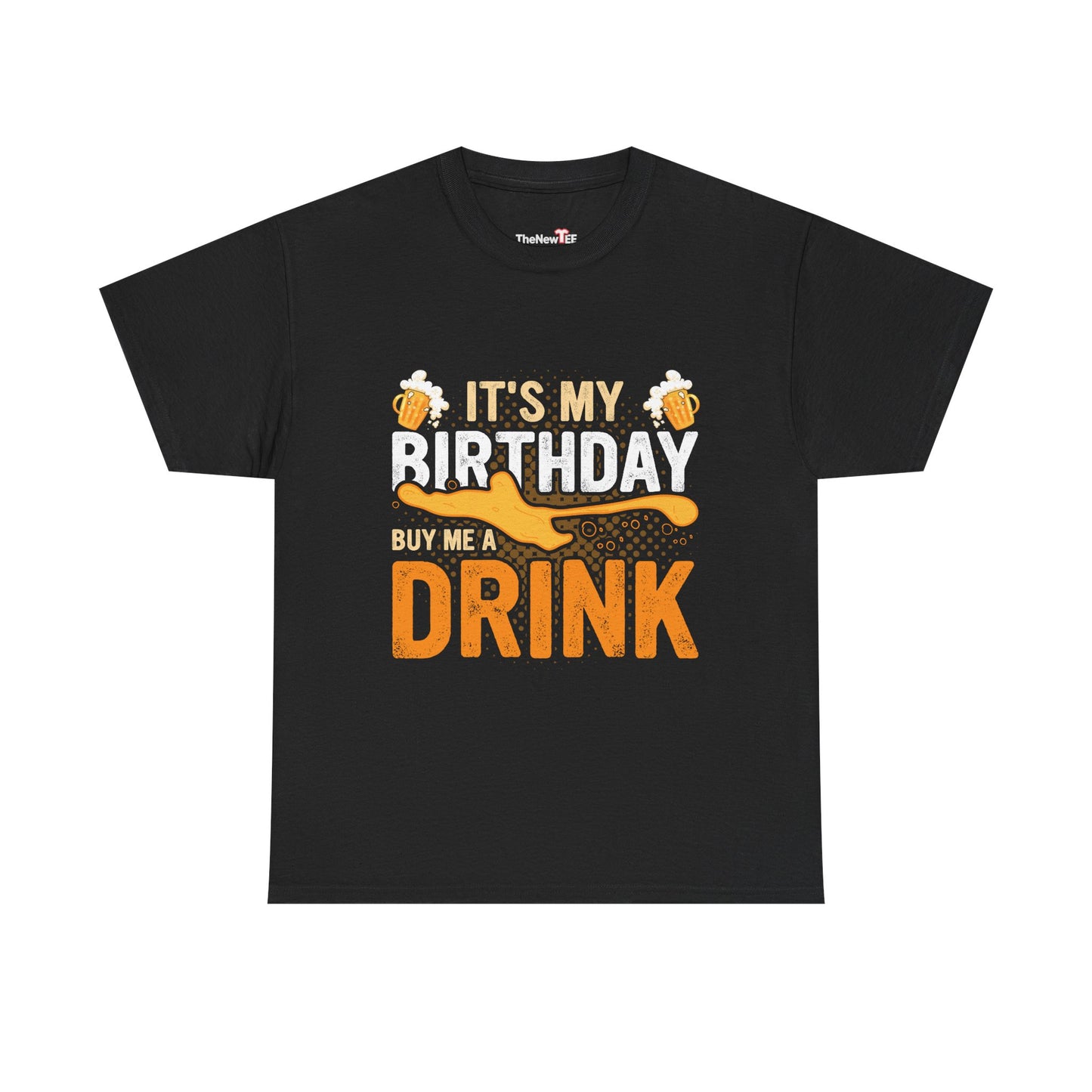 It'S My Birthday Buy Me A Drink Novelty Drinking - Unisex T-Shirt