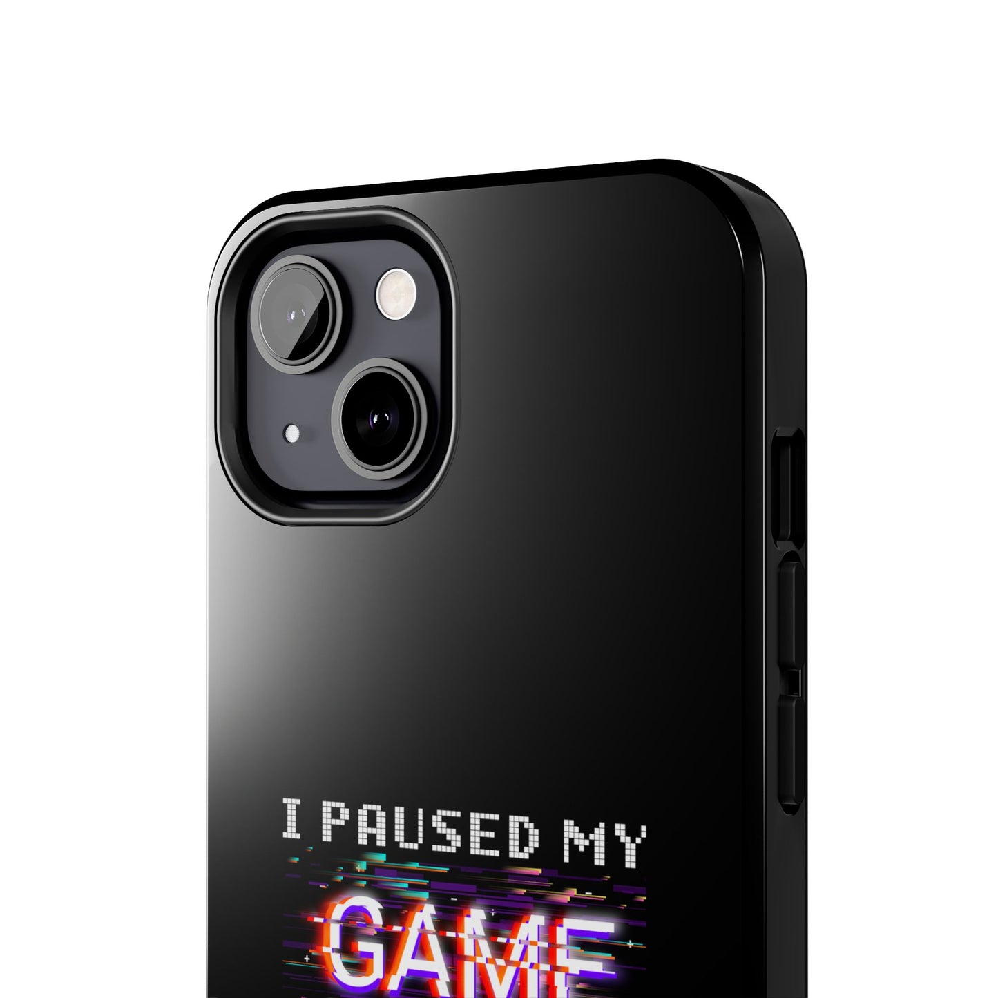 Video Gamer Shirt I Paused My Game To Be Here You'Re Welcome - Tough Phone Case
