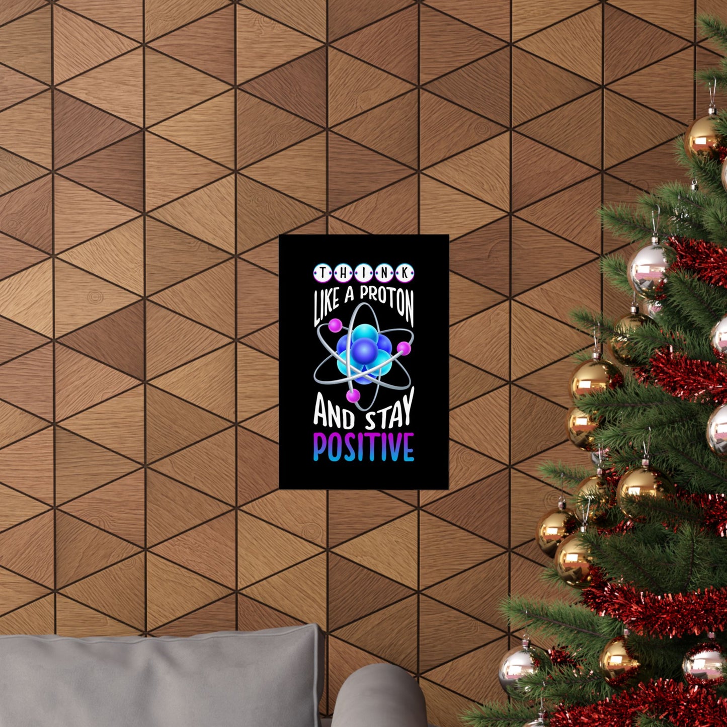 Think Like A Proton And Stay Positive Funny Science - Wall Art