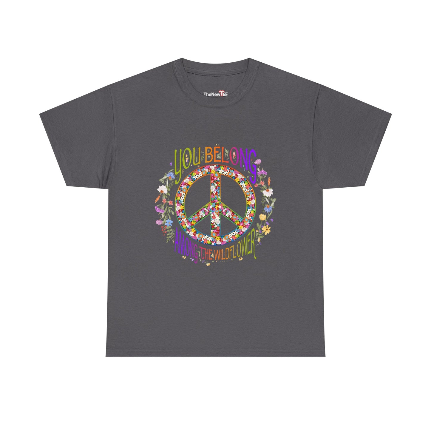 You Belong Among The Wildflower Hippie Peace Symbol - Unisex T-Shirt