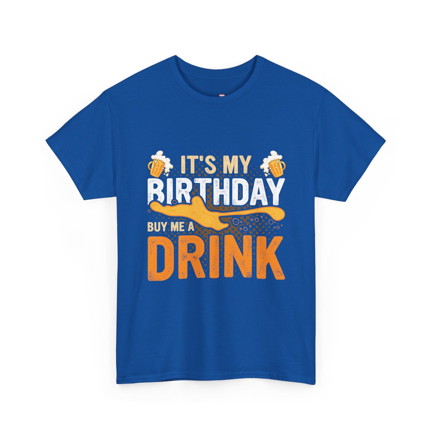 It'S My Birthday Buy Me A Drink Novelty Drinking - Unisex T-Shirt