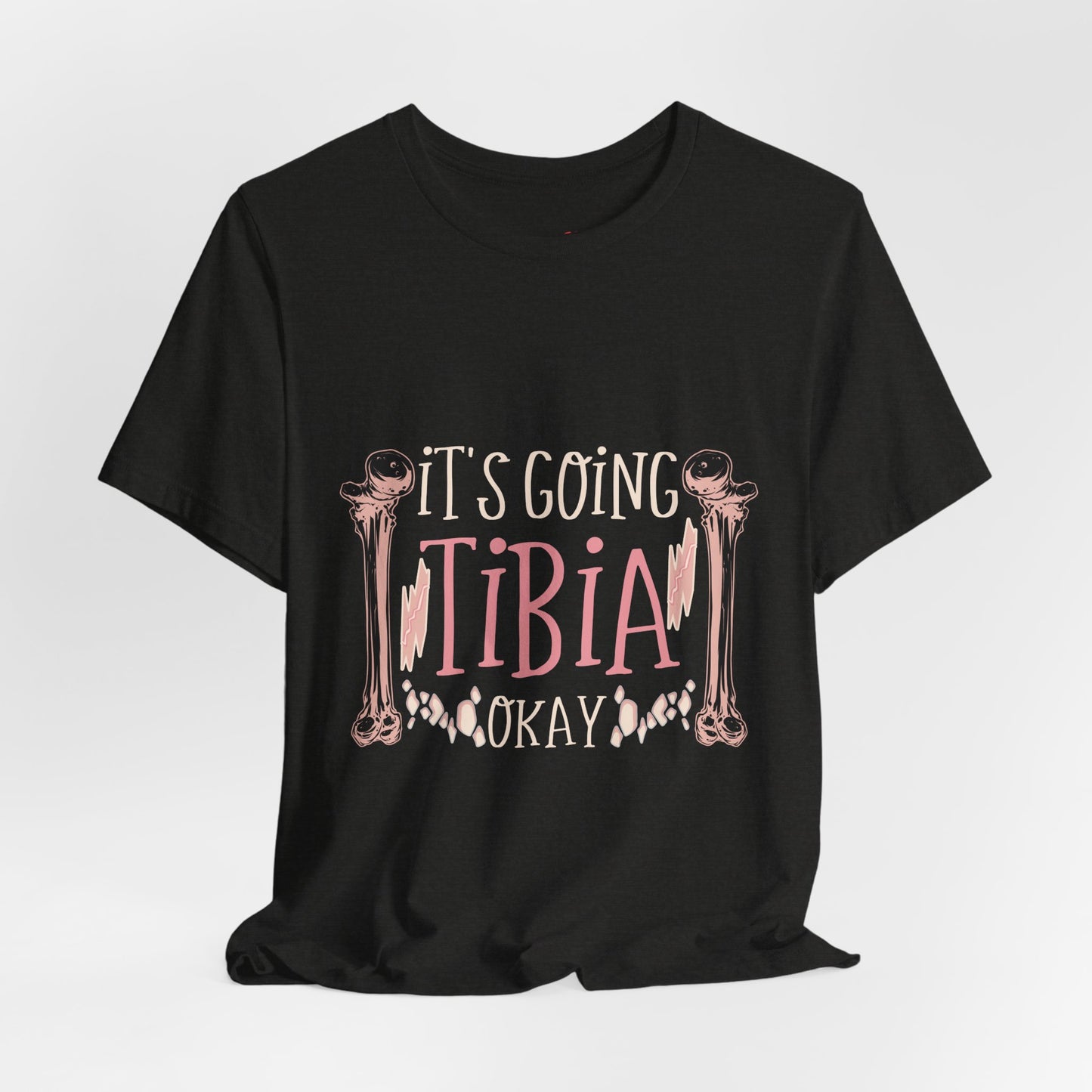 Its Going Tibia Okay Medical Pun Funny