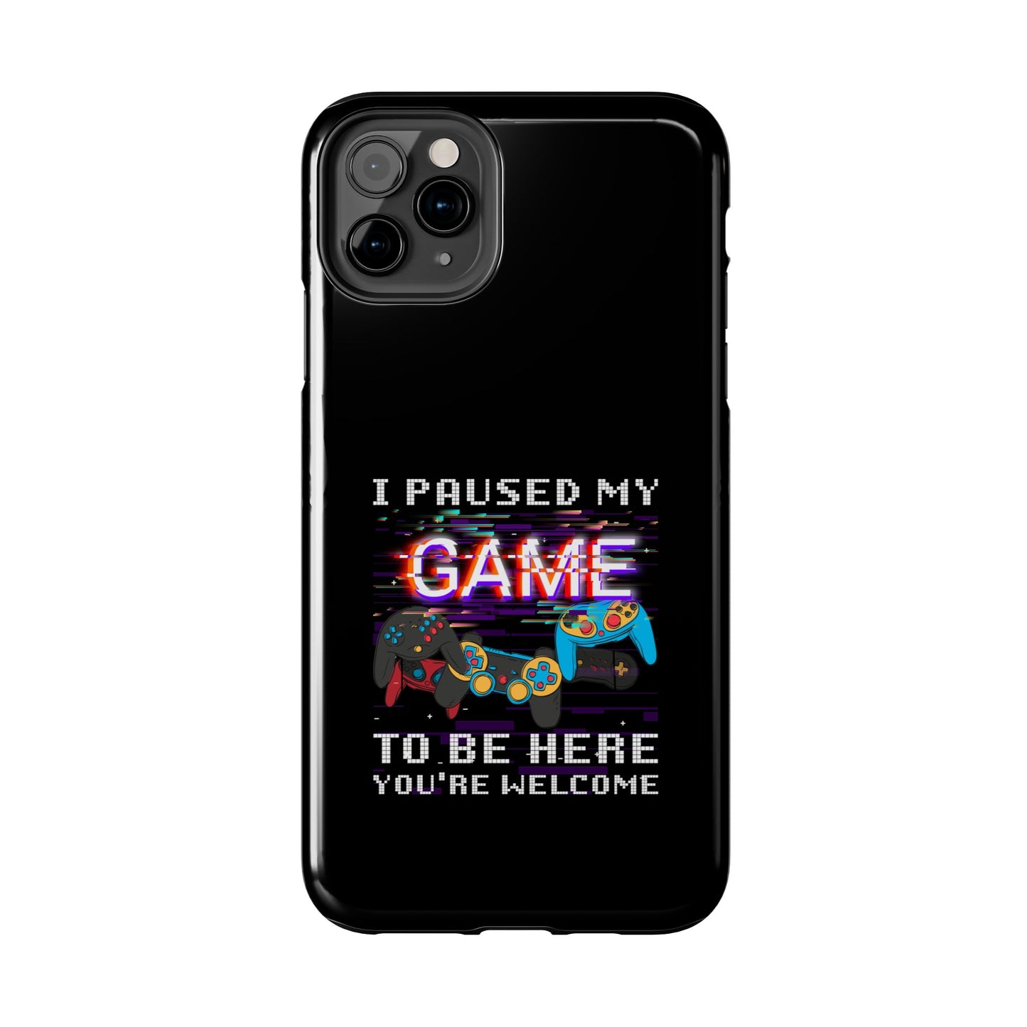 Video Gamer Shirt I Paused My Game To Be Here You'Re Welcome - Tough Phone Case