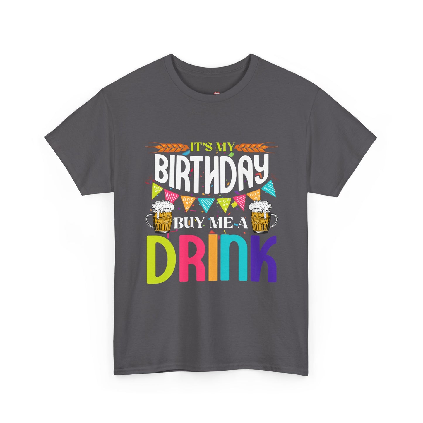 It'S My Birthday Buy Me A Drink Novelty Drinking - Unisex T-Shirt