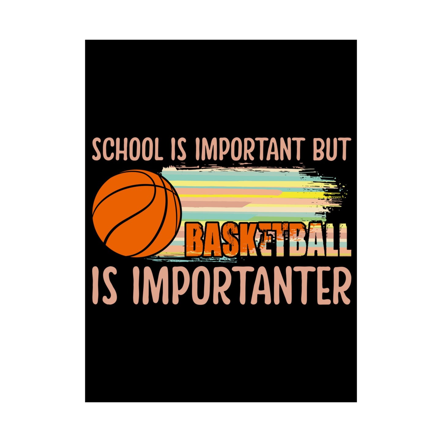School Is Important But Basketball Is Importanter - Wall Art