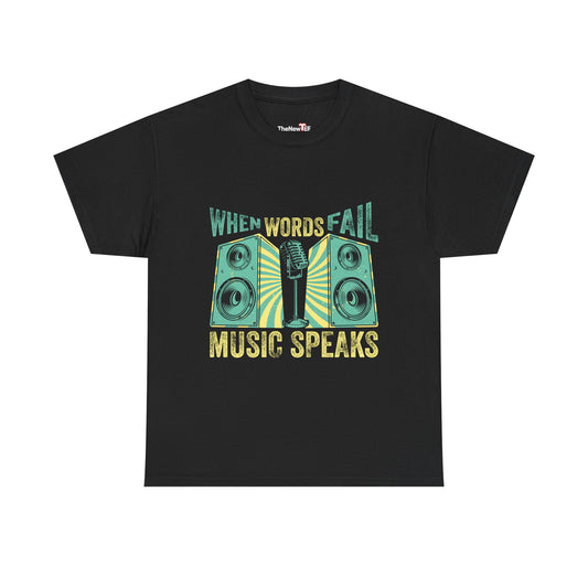 When Words Fail Music Speaks Musician Singer Feeling Song - Unisex T-Shirt