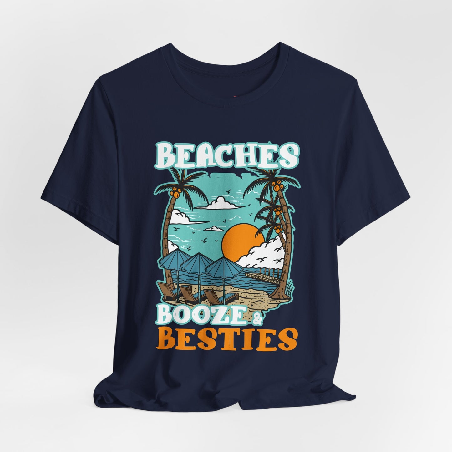 Beaches Booze & Besties Good Times T-Shirt